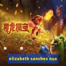 elizabeth sanches nua